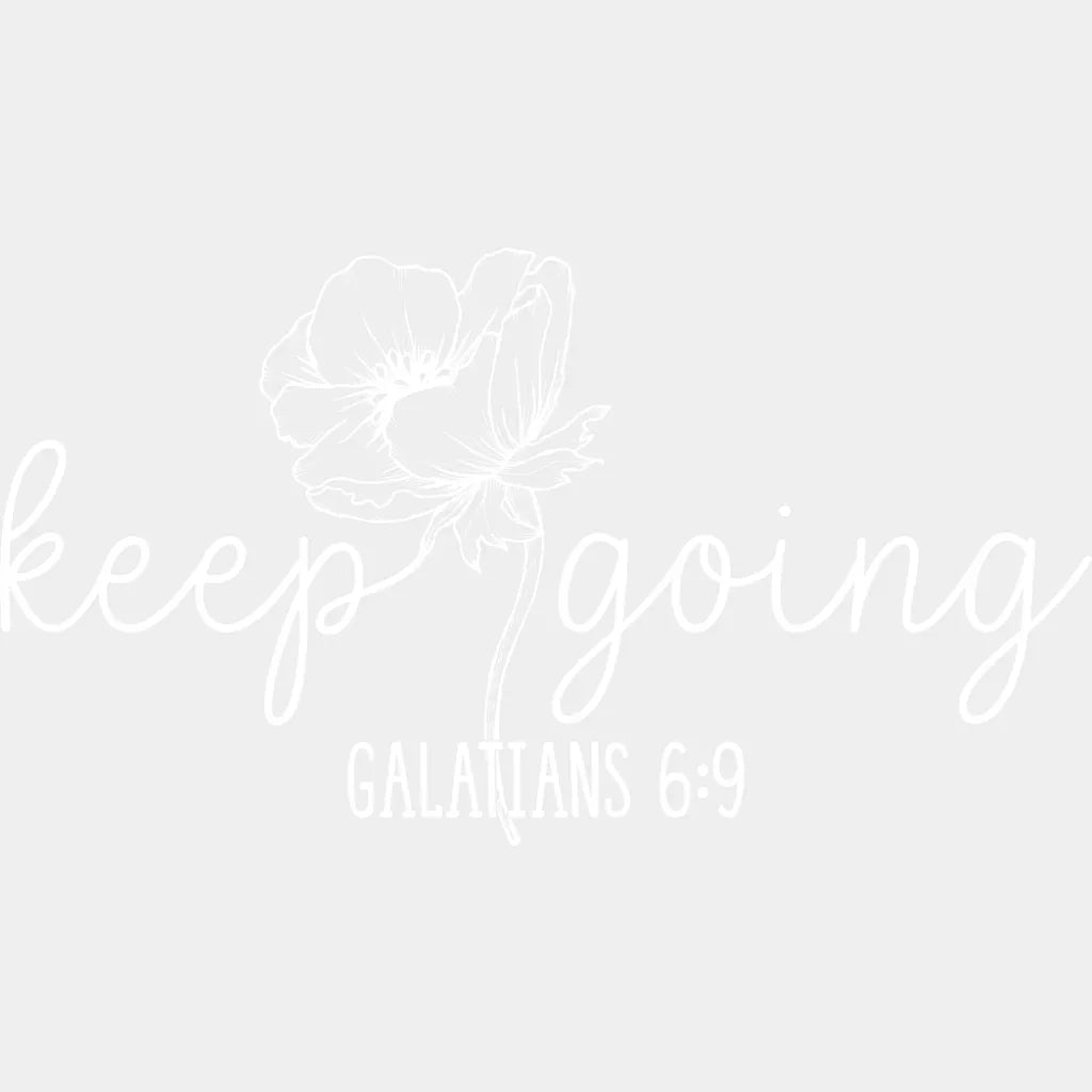 Keep Going Flower B&W - Christianity DTF Transfer Adult Unisex - S & M (10’’) / Light Color Design (See Imaging)