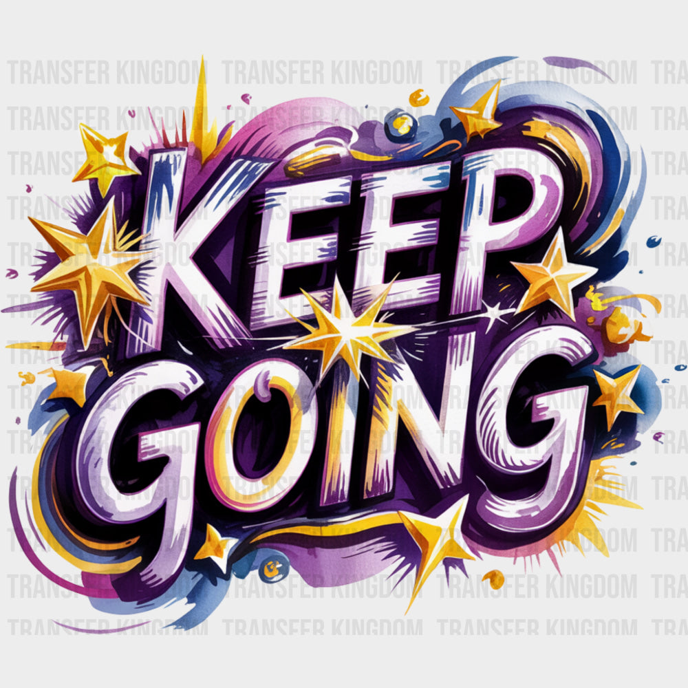 Keep Going, Stars - Quotes DTF Transfers transfer-kingdom