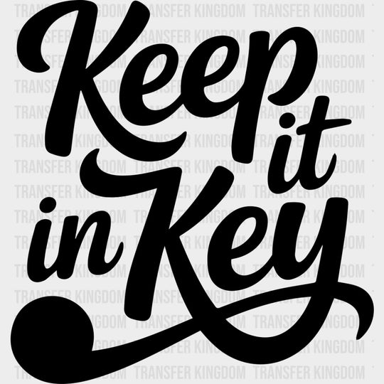 Keep It In Key - Music DTF Transfers - Adult Unisex - S & M (10’’) / Dark Color Design (See Imaging)