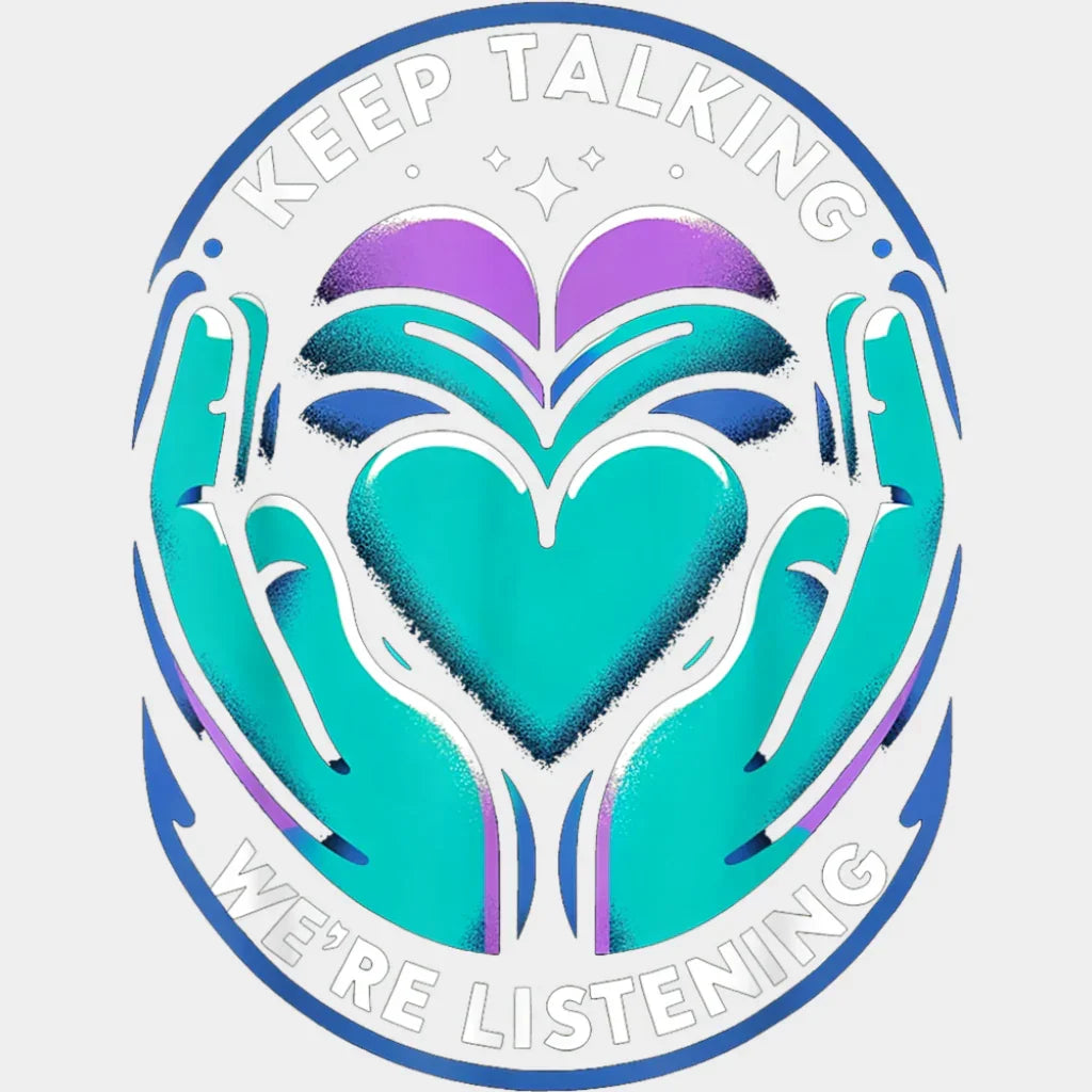 Keep Talking We’re Listening - Suicide Awareness DTF Transfer Adult Unisex - S & M (10’’) / Light Color Design (See