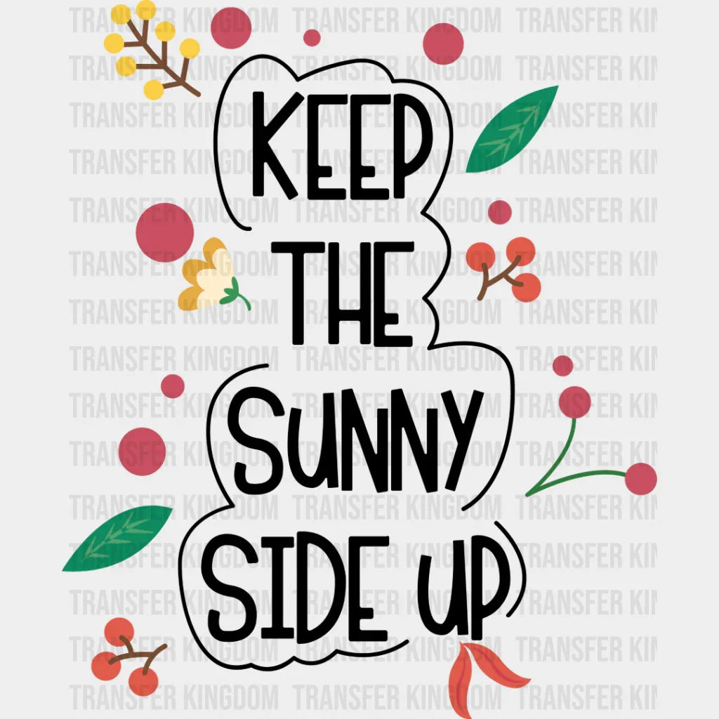 Keep The Sunny Side Up - Quotes Iron On Dtf Transfer Unisex S & M (10’’) / Dark Color Design