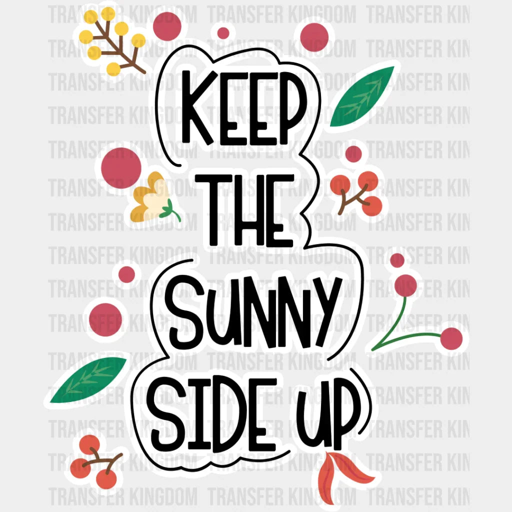 Keep The Sunny Side Up - Quotes Iron On Dtf Transfer Unisex S & M (10’’) / Light Color Design