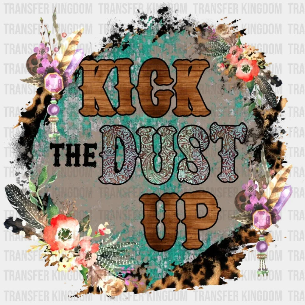Kick The Dust Up Dtf Transfer