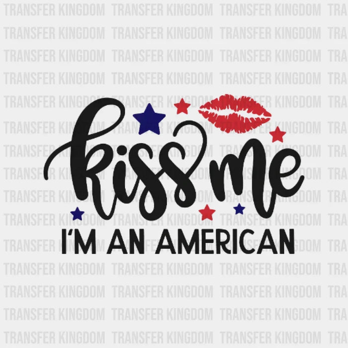 Kiss Me I'm an American DTF Transfer