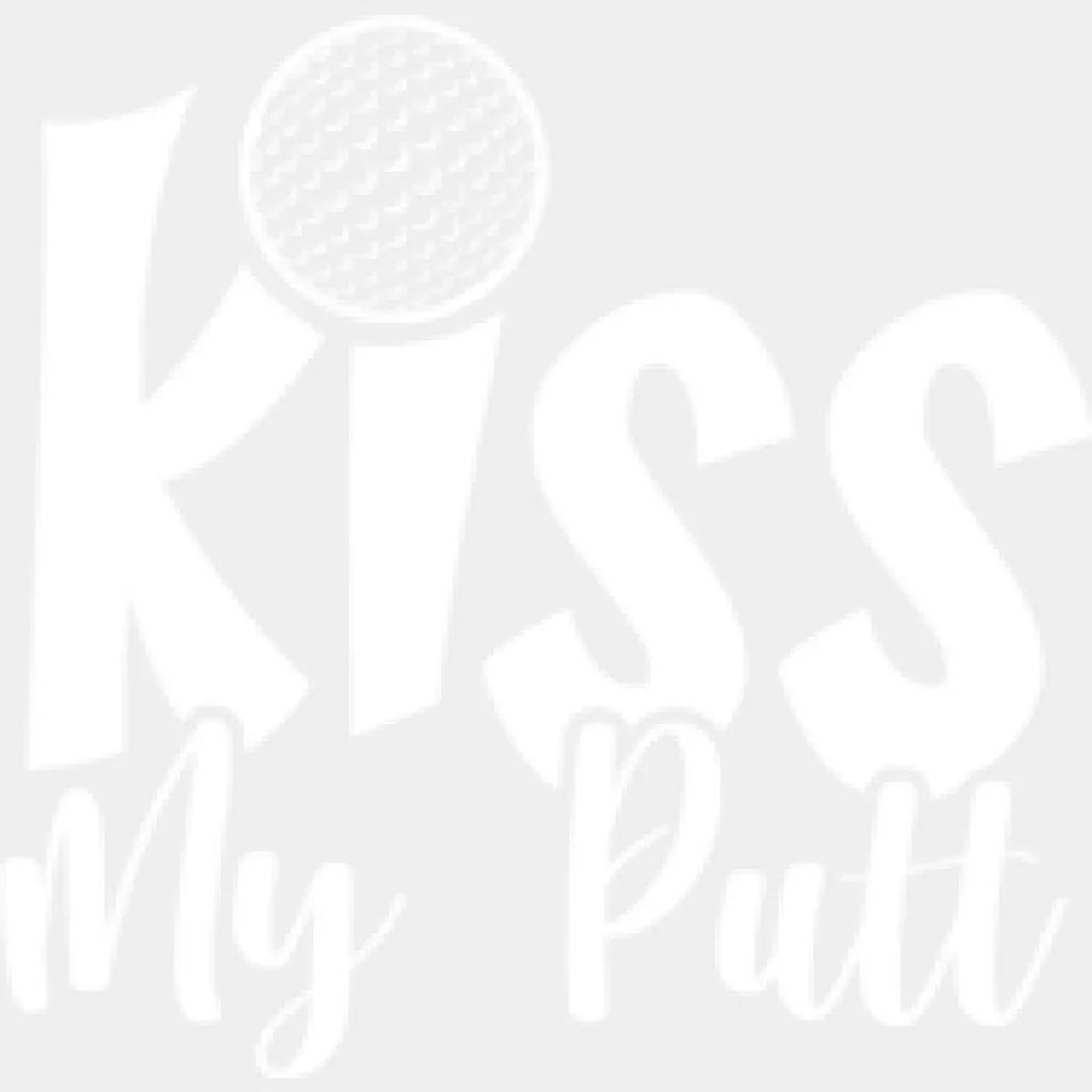 Kiss My Putt - Golf Dtf Heat Transfer Unisex S & M (10’’) / Light Color Design (See Imaging)