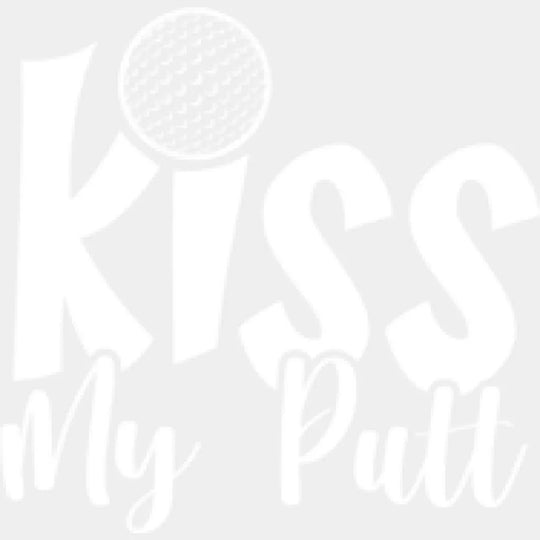 Kiss My Putt - Golf Dtf Heat Transfer Unisex S & M (10’’) / Light Color Design (See Imaging)