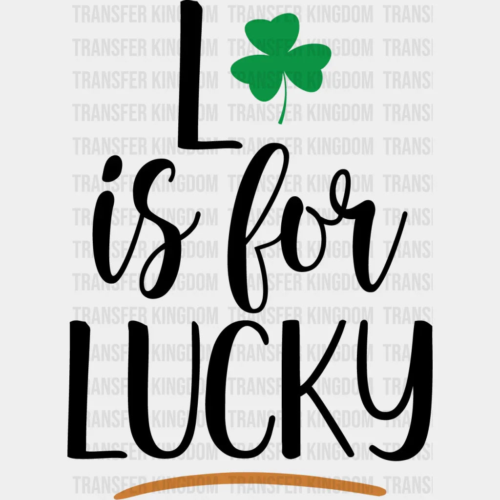 L Is For Lucky St. Patrick's Day Design - DTF heat transfer - Transfer Kingdom