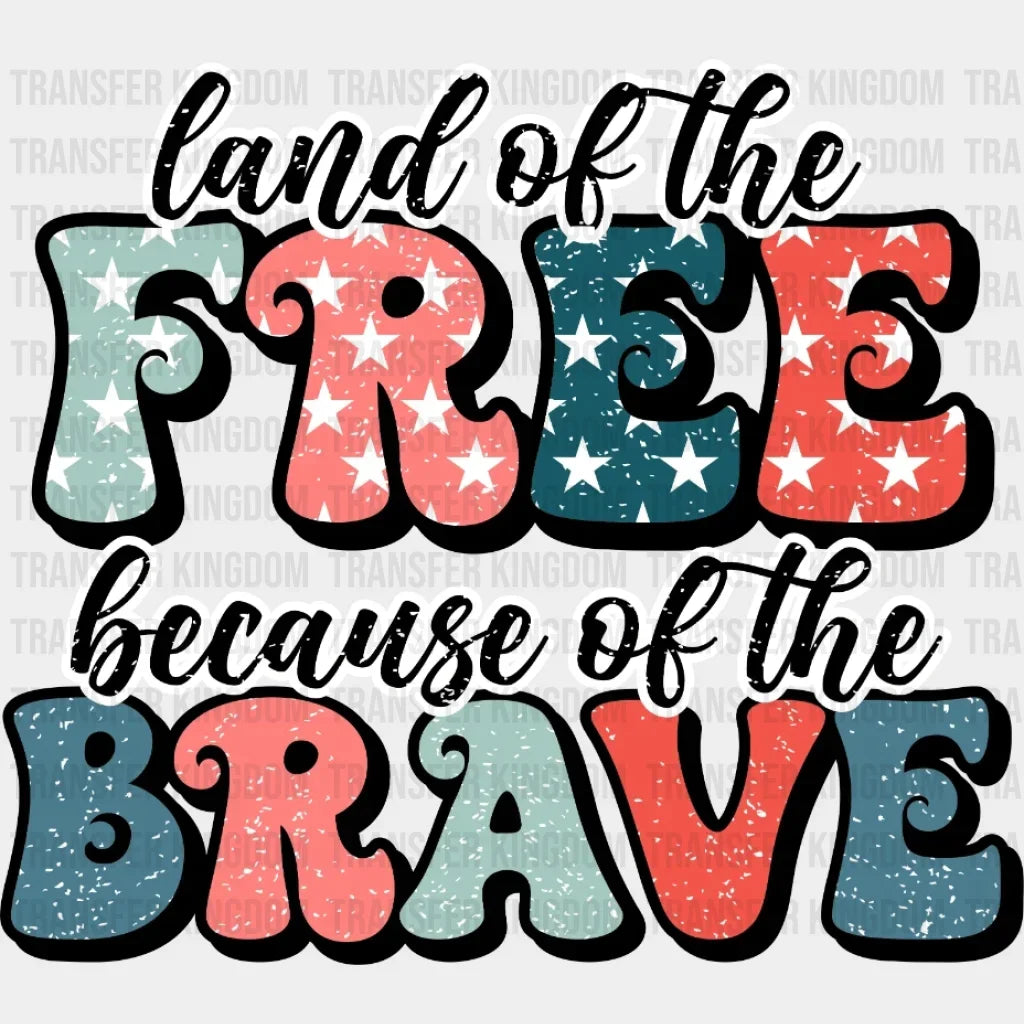 Land Of The Free Because Brave Dtf Transfer