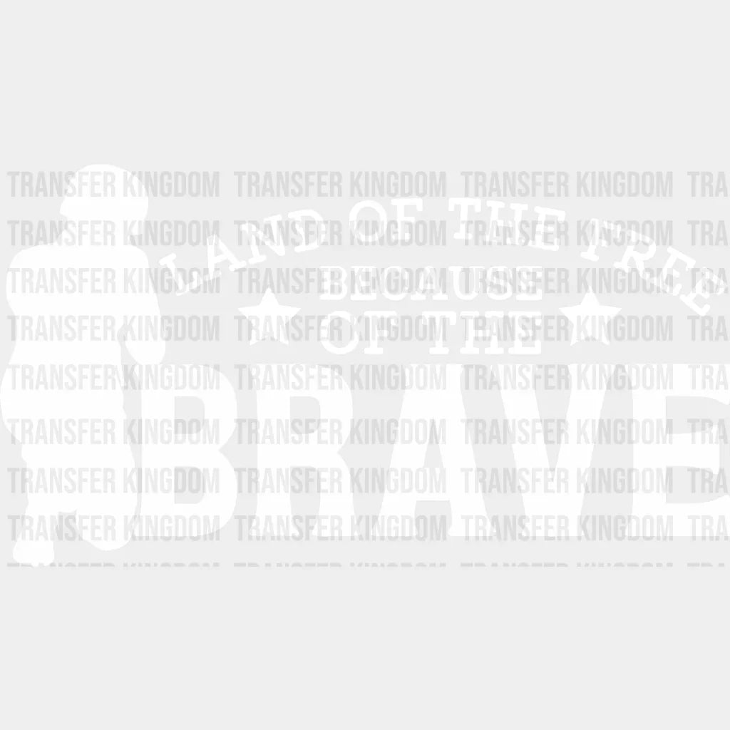 Land Of The Free Because Of The Brave - Memorial Day DTF Transfer - Transfer Kingdom