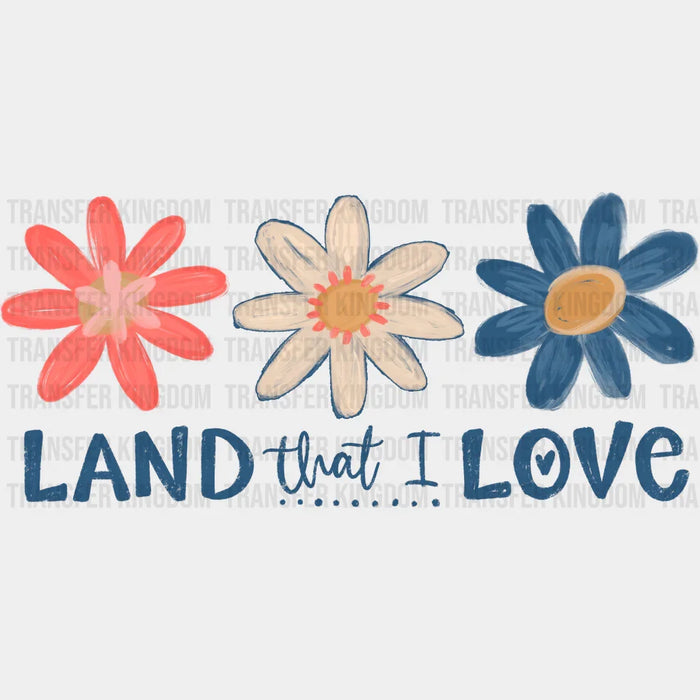 Land That I Love - 4th Of July DTF Transfer
