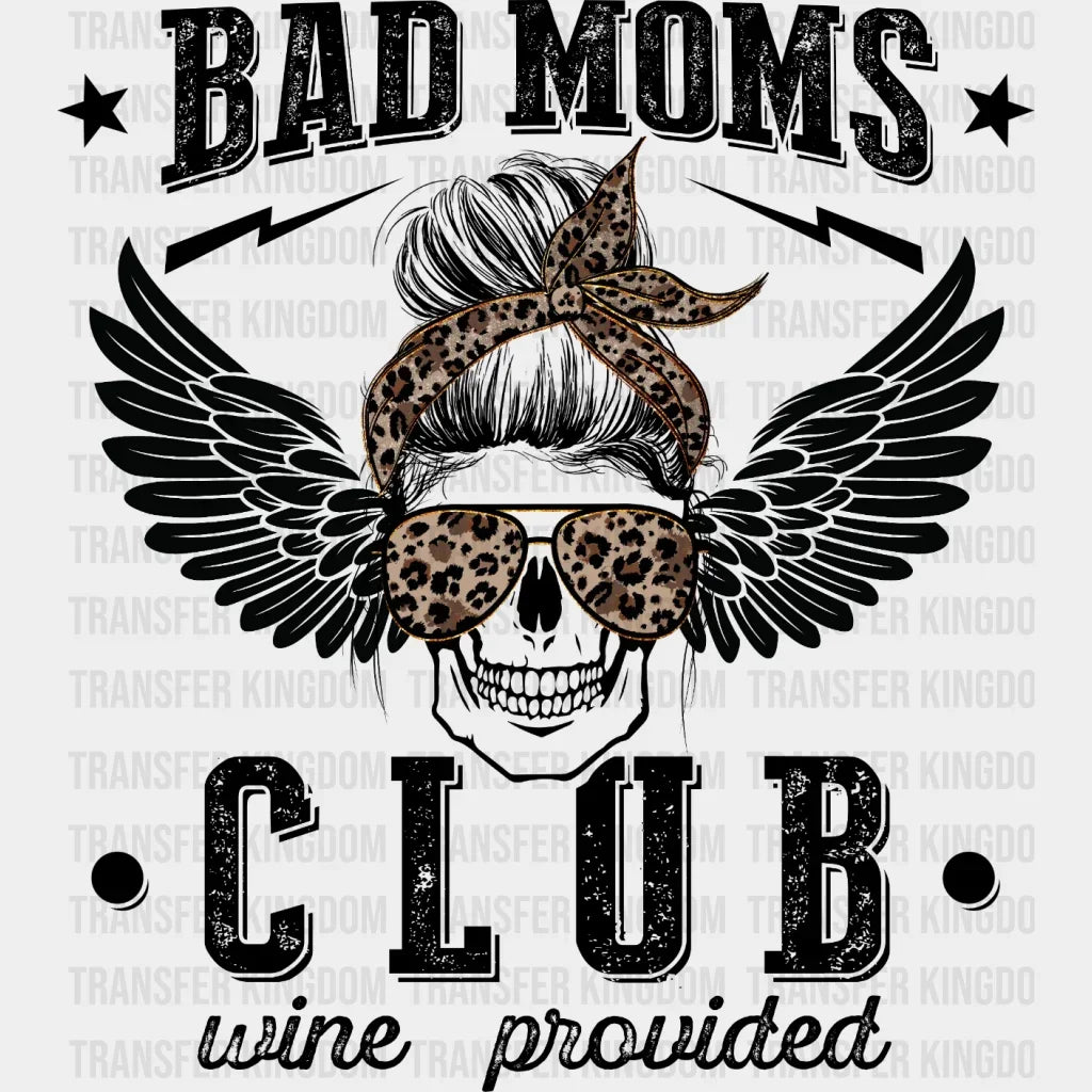 Leopard Bad Moms Club Wine Provided - Cool Mom Funny Design Dtf Heat Transfer