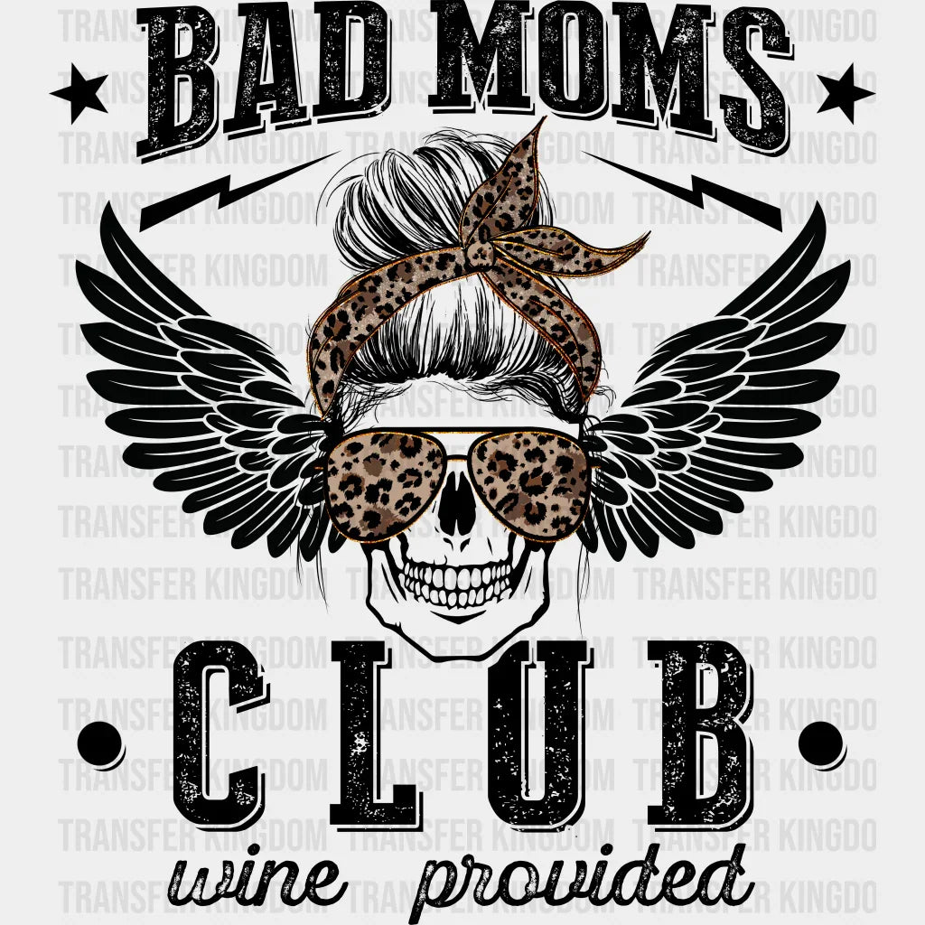 Leopard Bad Moms Club Wine Provided - Cool Mom - Funny Mom - Design - DTF heat transfer - Transfer Kingdom