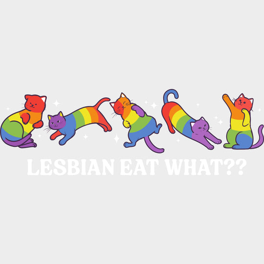 Lesbian Eat What Rainbow Cats - Lesbian DTF Transfers Adult Unisex - S & M (10’’) / Light Color Design (See Imaging)
