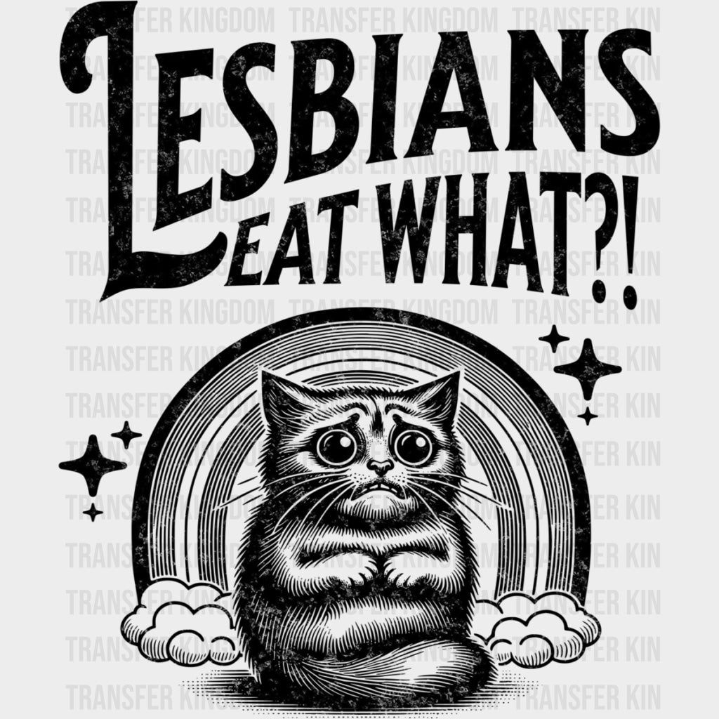 Lesbians Eat What B&W - Lesbian DTF Transfers Adult Unisex - S & M (10’’) / Dark Color Design (See Imaging)