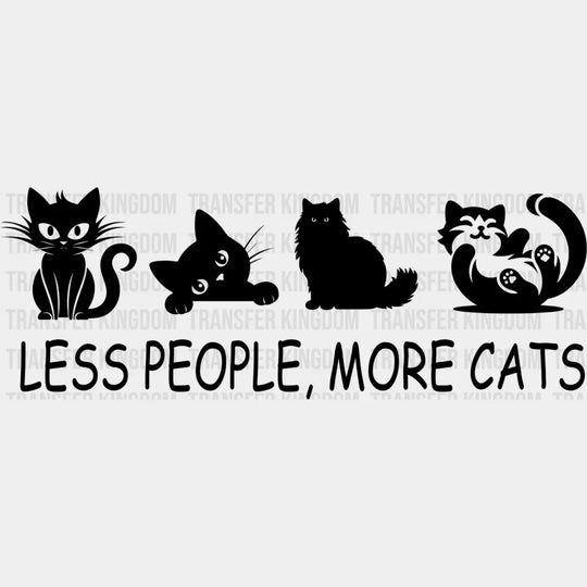 Less People More Cats - Cat DTF Transfer Adult Unisex - S & M (10’’) / Dark Color Design (See Imaging)