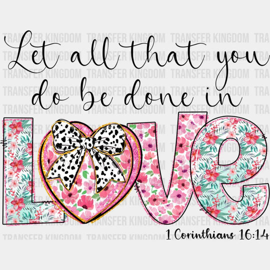 Let All That You Do Be Done In Love - Christianity DTF Transfer Adult Unisex - S & M (10’’) / Dark Color Design (See