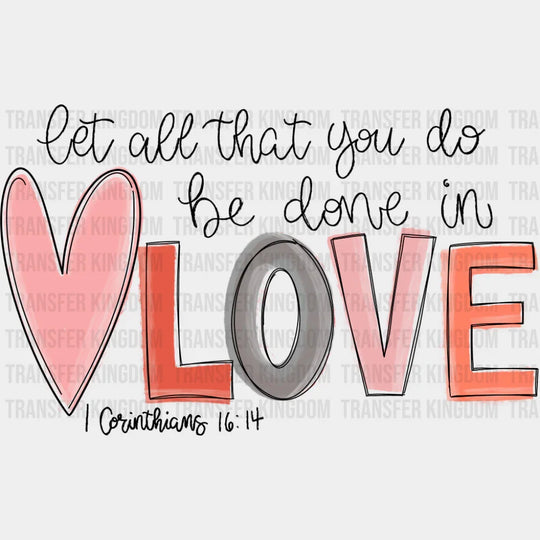 Let All That You Do Be Done In Love Heart Design - Christianity DTF Transfer Adult Unisex - S & M (10’’) / Dark Color