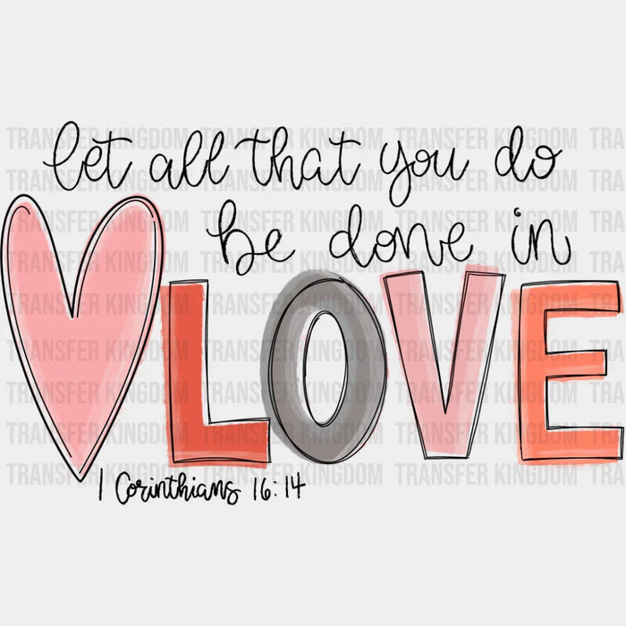 Let All That You Do Be Done In Love Heart Design - Christianity DTF Transfer