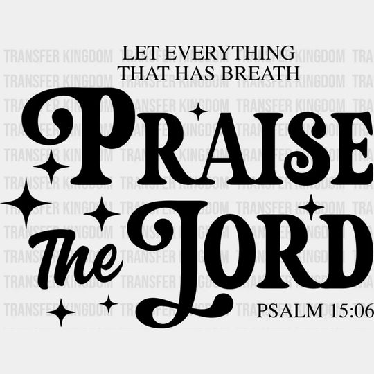 Let Everything That Has Breath Praise The Lord - Christianity DTF Transfer Adult Unisex - S & M (10’’) / Dark Color