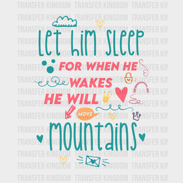 Let Him Sleep, He Will Move Mountains - Baby DTF Transfer
