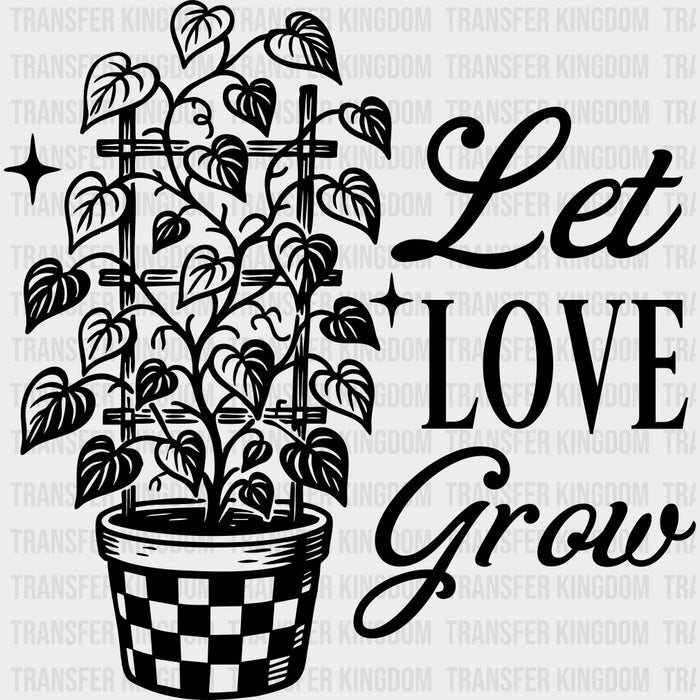 Let Love Grow - Plants DTF Transfers