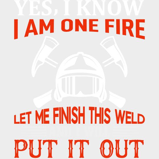 Let Me Finish This Weld - Fire Department DTF Transfers transfer-kingdom Light Color Design (See Imaging)