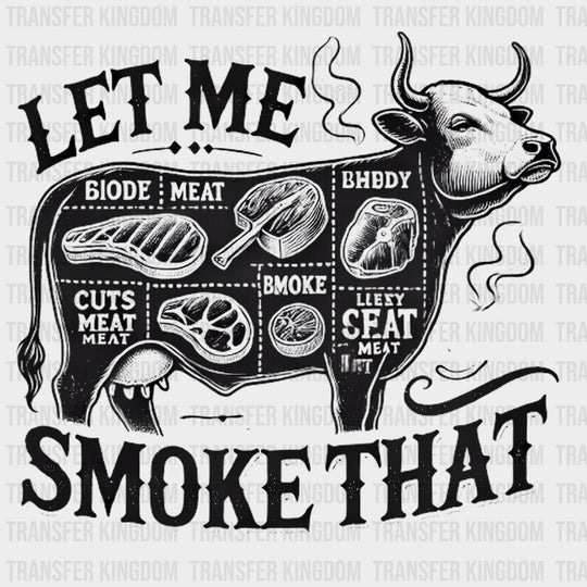 Let Me Smoke That - BBQ DTF Transfers transfer-kingdom