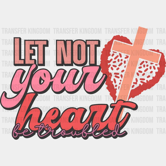 Let Not Your Heart Be Troubled  DTF Transfers