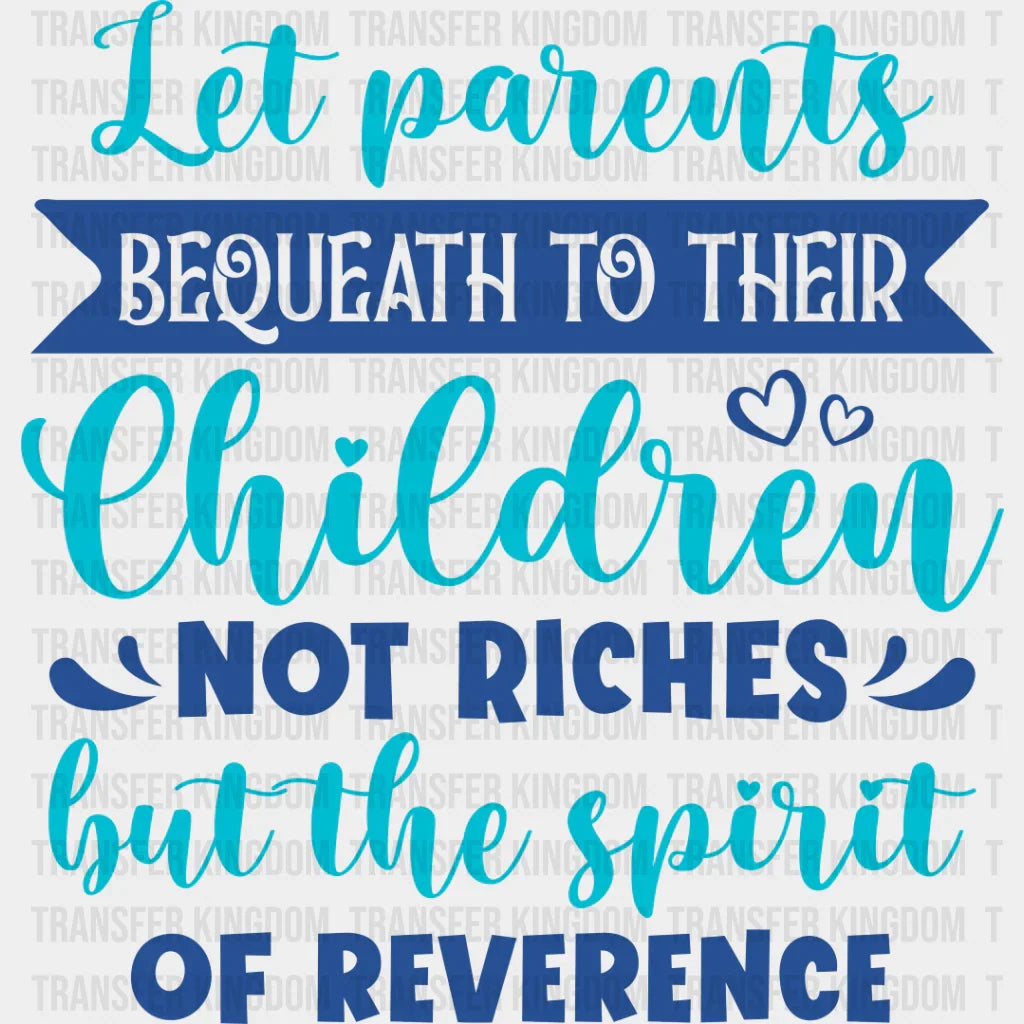 Let Parents Bequeath - Dtf Heat Transfer