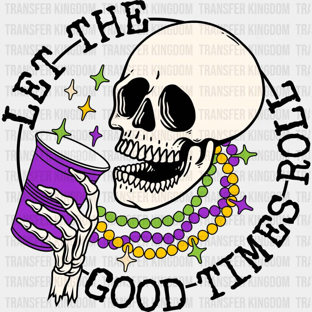 Let The Good Times Roll Mardi Gras Design- Dtf Heat Transfer