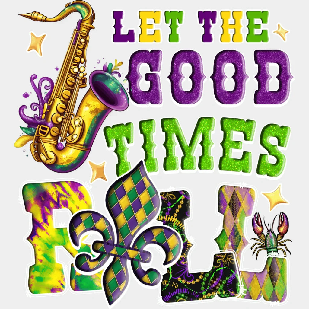 Let The Good Times Roll - Mardi Gras DTF Transfer Adult Unisex - S & M (10’’) / Light Color Design (See Imaging)