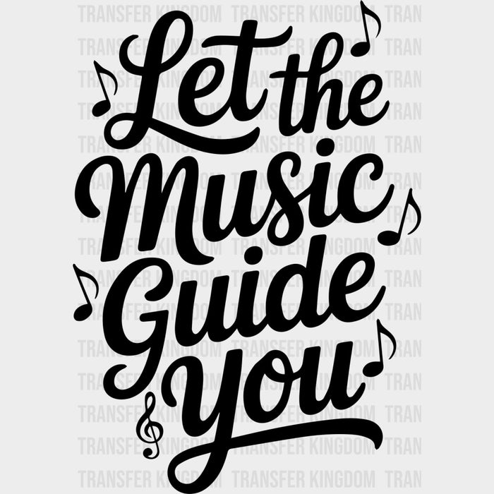 Let The Music Guide You - Music DTF Transfers
