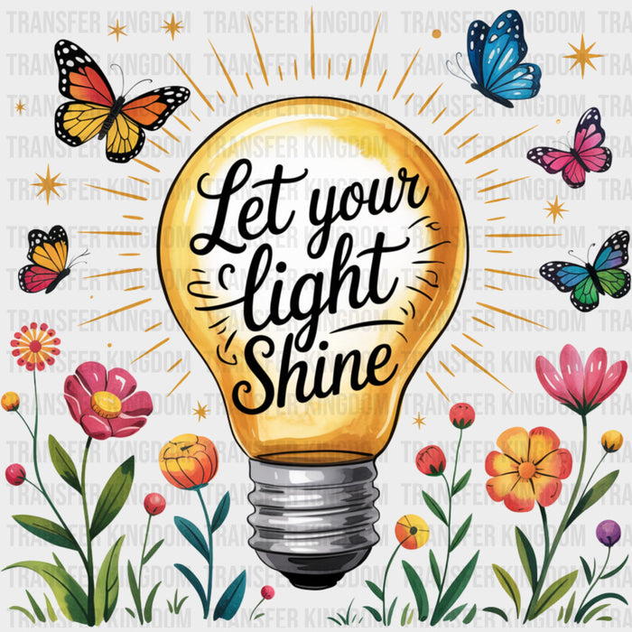 Let Your Light Shine, Light Bulb - Quotes DTF Transfers