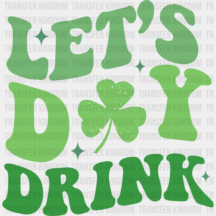 Let's Day Drink - St. Patrick's DTF heat transfer