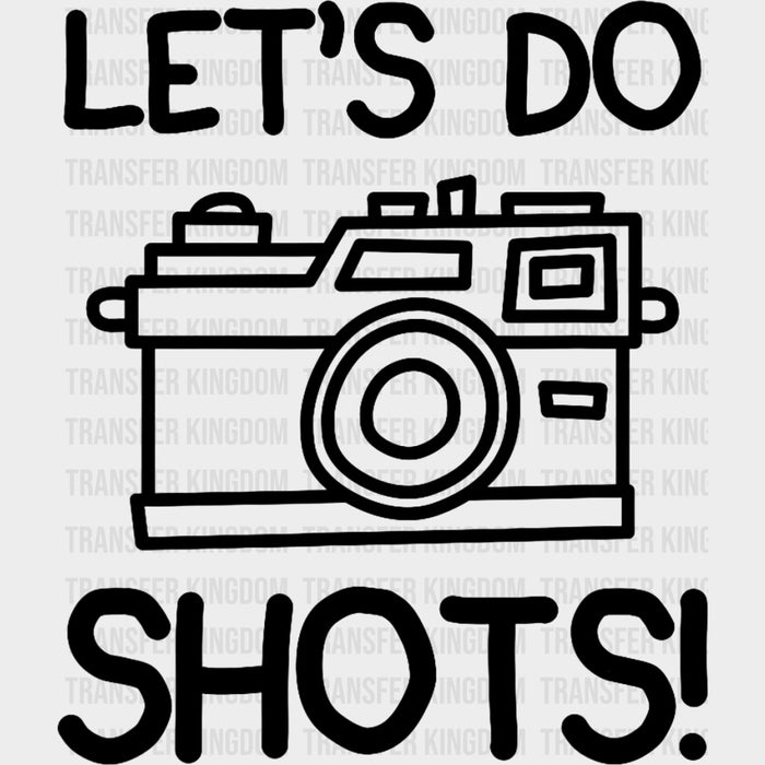 Let's Do Shots, Retro Camera B&W - Photography DTF Transfers