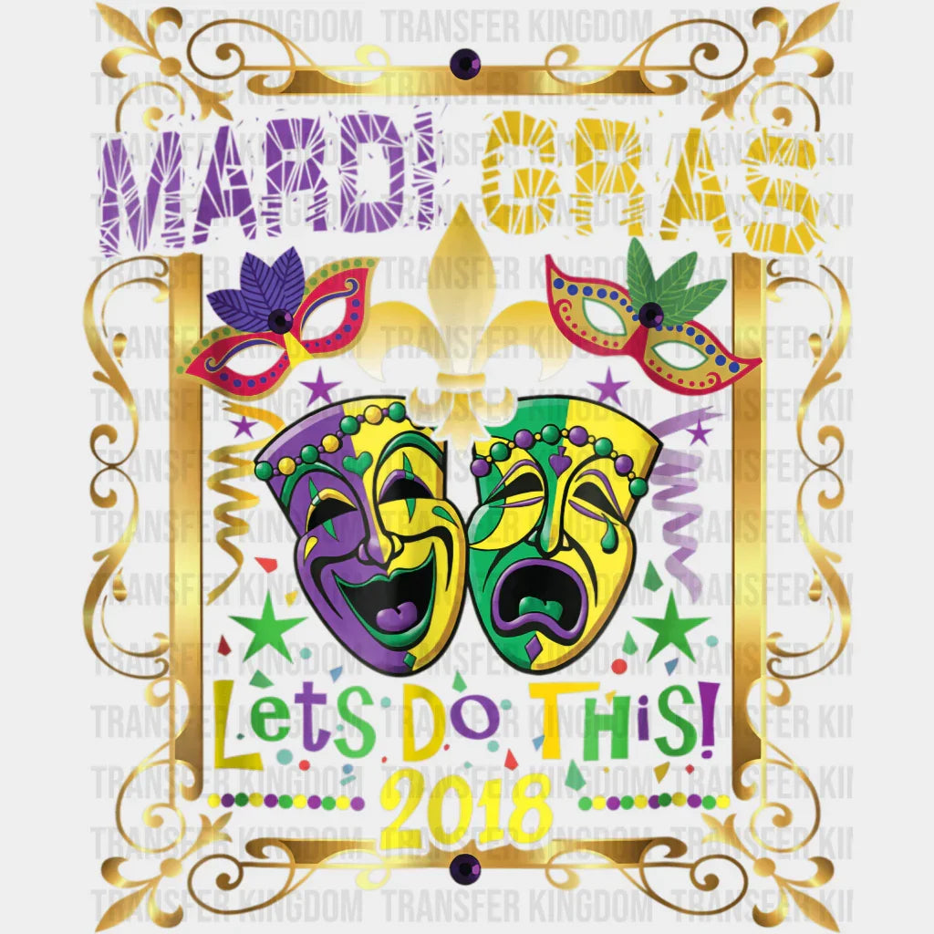 Lets Do This 2018! Mardi Gras Design- Dtf Heat Transfer