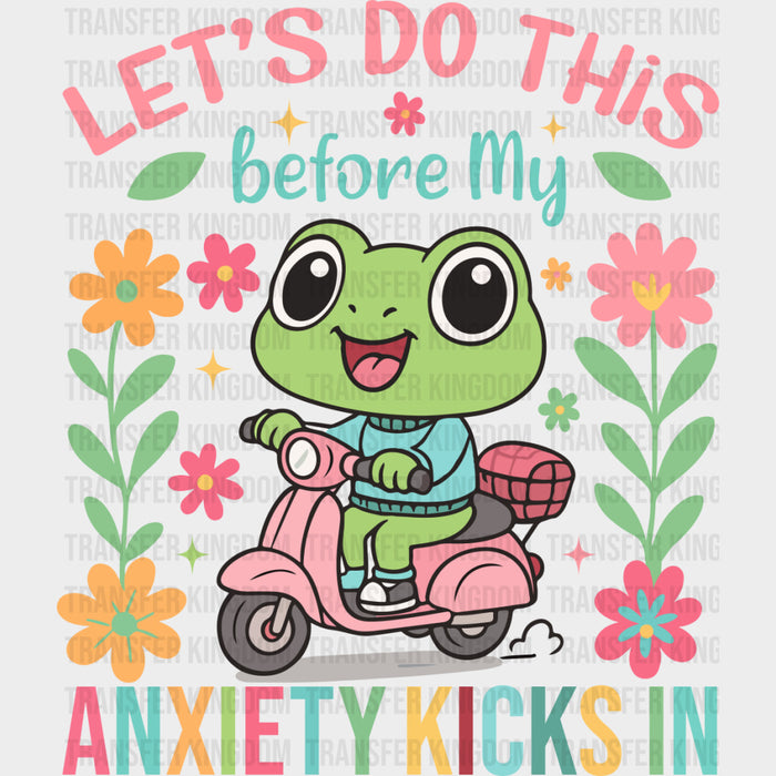 Let's Do This Before My Anxiety Kicks In - Mental Health DTF Transfers