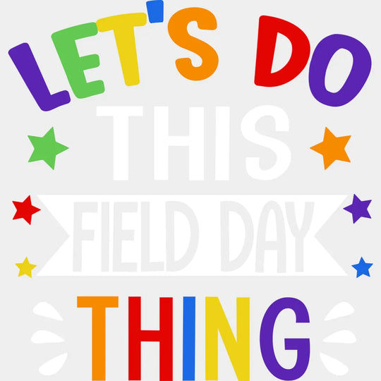 Let’s Do This Field Day Thing - Field Day DTF Transfer Adult Unisex - S & M (10’’) / Light Color Design (See Imaging)