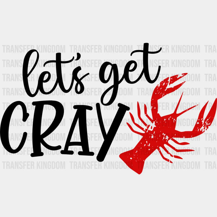 Let's Get Cray Crawfish - Crawfish Iron On DTF Transfer