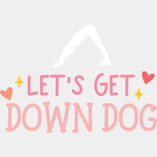 Let’s Get Down Dog - Yoga DTF Transfer Unisex - S & M (10’’) Light Color Design (See Imaging)