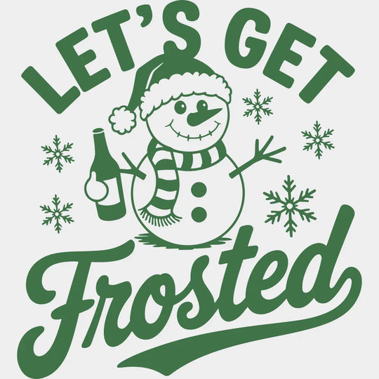 Let’s Get Frosted - Christmas DTF Transfer Adult Unisex - S & M (10’’) / Green Color Design (See Imaging)