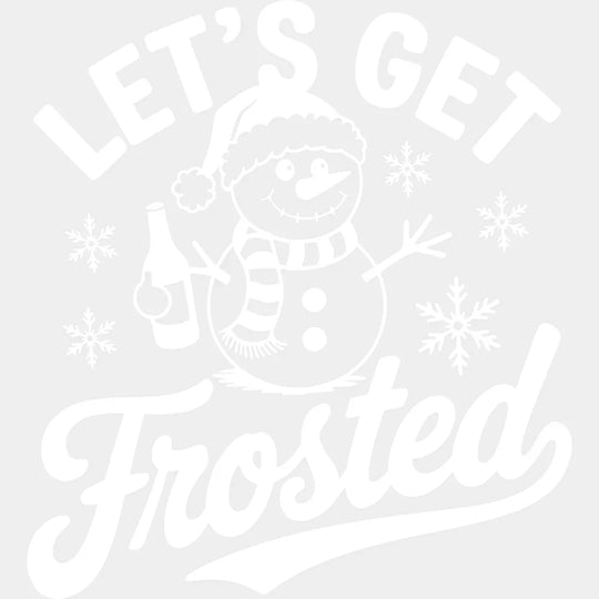 Let’s Get Frosted - Christmas DTF Transfer Adult Unisex - S & M (10’’) / Light Color Design (See Imaging)