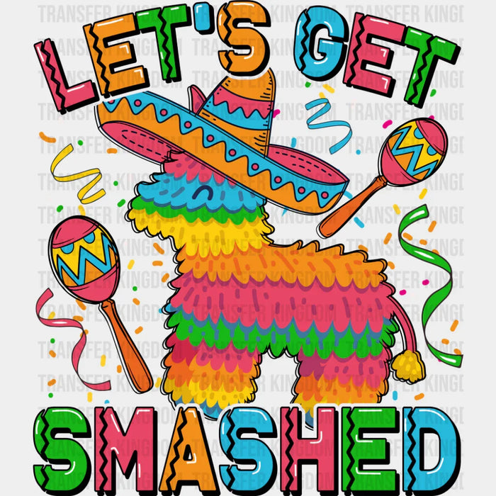 Let's Get Smashed Piñata - Cinco De Mayo DTF Transfer