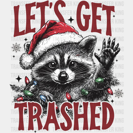 Let’s Get Trashed - Christmas DTF Transfer
