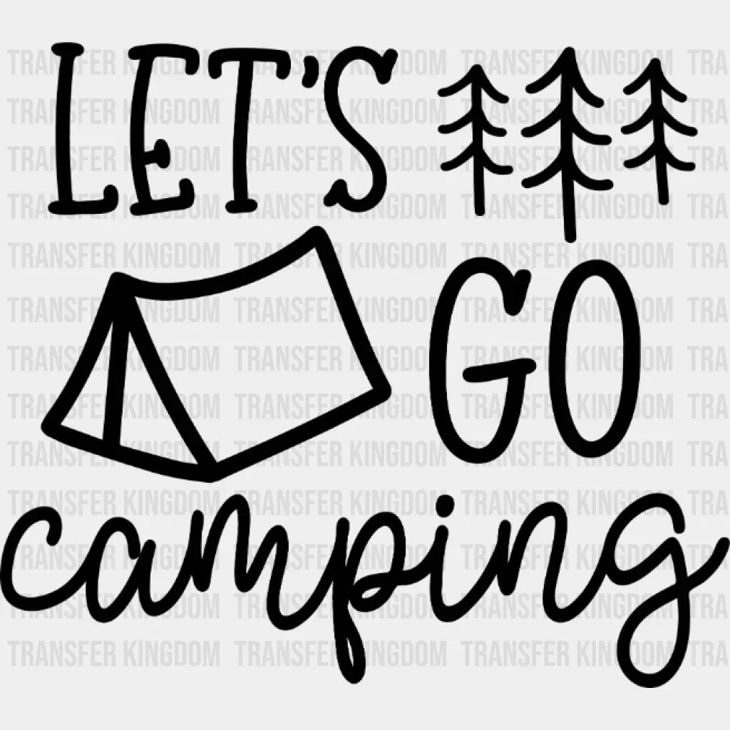 Lets Go Camping Design - Dtf Heat Transfer