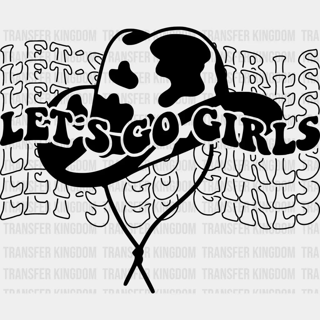 Lets Go Girls Cowgirl Design - Dtf Heat Transfer