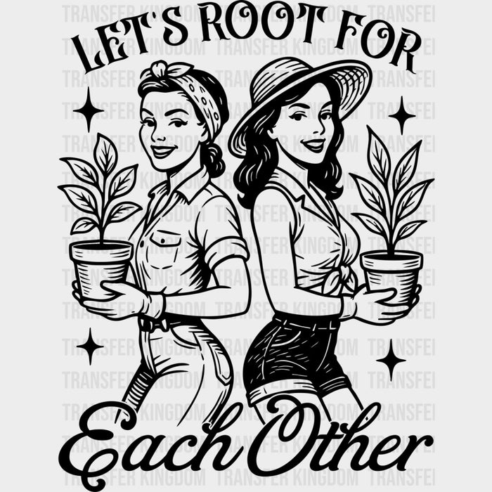 Let's Root For Each Other - Plants DTF Transfers