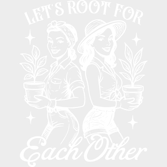 Let's Root For Each Other - Plants DTF Transfers transfer-kingdom Light Color Design (See Imaging)