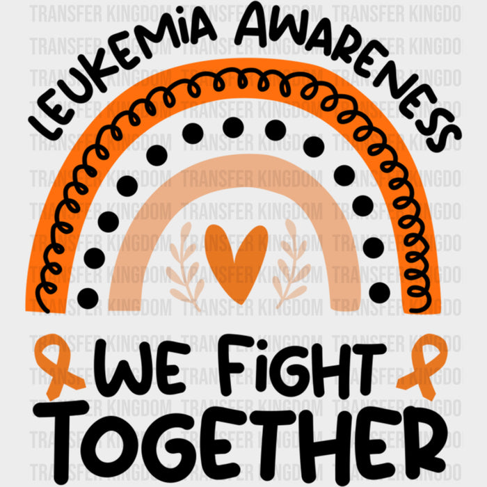 Leukemia Awareness, We Fight Together - Leukemia DTF Transfers