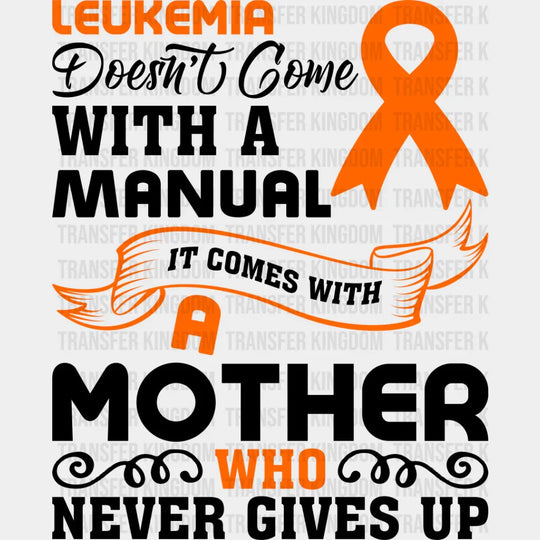 Leukemia Doesn’t Come With A Manual - Dtf Heat Transfer Unisex S & M (10’’) / Dark Color